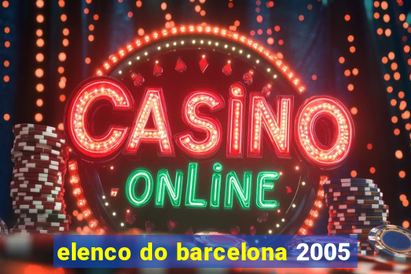 elenco do barcelona 2005